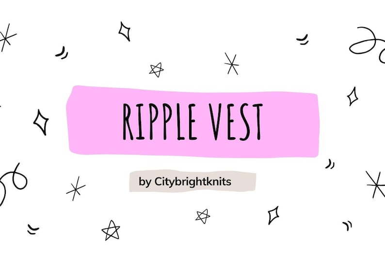 Pu&ograve; includere: Un design grafico bianco con il testo nero RIPPLE VEST centrato su uno sfondo rettangolare rosa, con il testo by Citybrightknits sottostante su un rettangolo beige, circondato da stelle e vortici neri sparsi disegnati a mano.