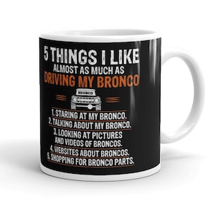 5 Things I like Ford Bronco Coffee Mug, Mugs for Dad Ceramic Coffee Mug