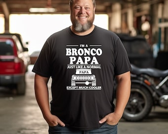 Bronco Papa T-Shirt, Classic Offroad Truck, Unisex Ford Bronco Tee