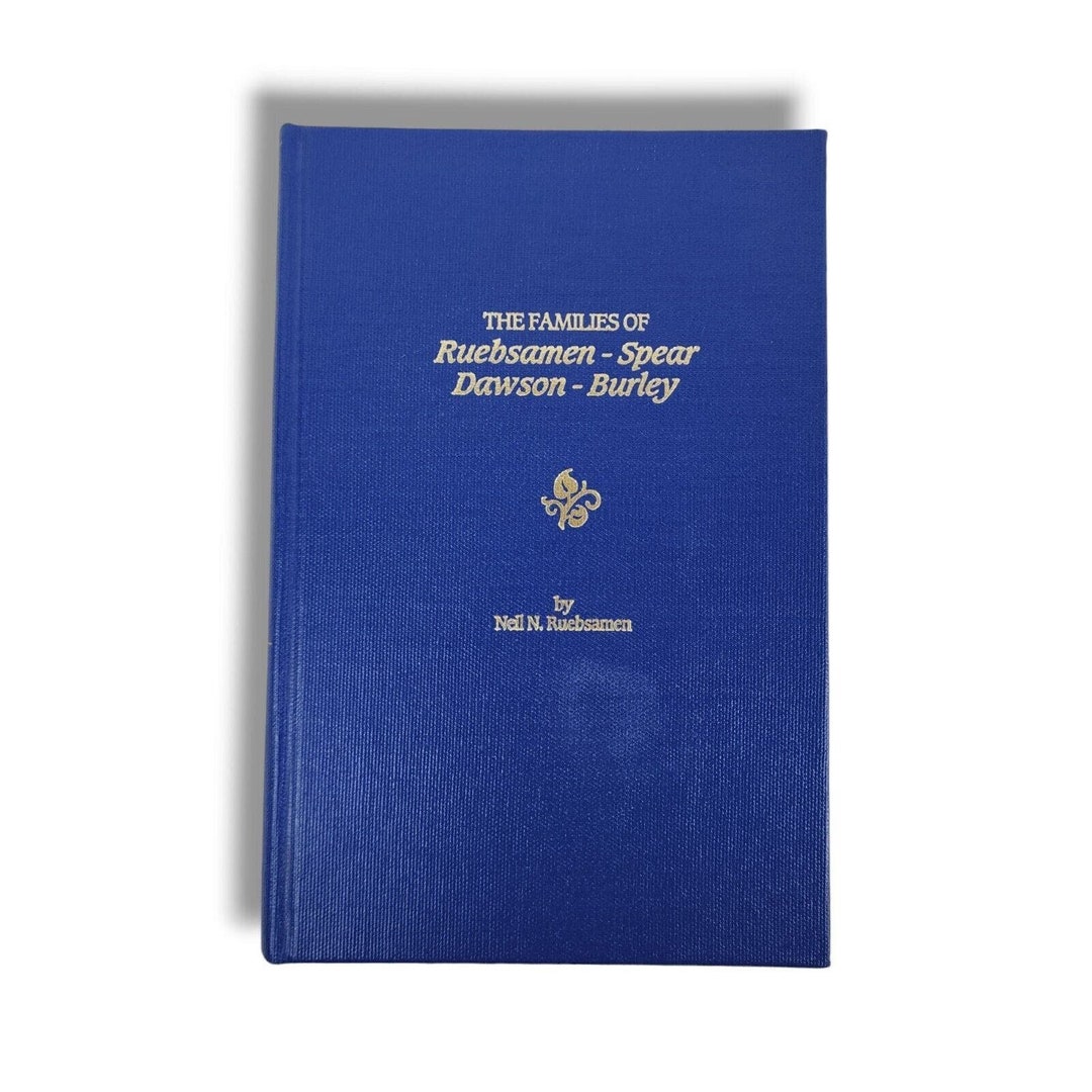 The Families of Ruebsamen Spear Dawson & Burley Genealogy Family ...
