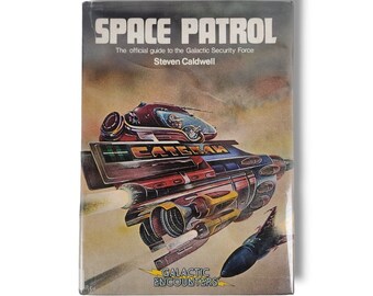 Space Patrol : The Official Guide to the Galactic Security Force Steven Caldwell