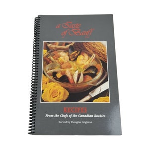A Taste of Banff Recipes from Chefs of the Canadian Rockies Spiral Cookbook 1987