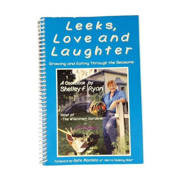 Leeks Love & Laughter Cookbook Vintage Wisconsin Gardening Recipes Shelley Ryan