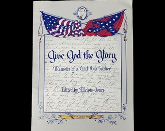 Give God the Glory : Memoirs of a Civil War Soldier Simon Cummins Melvin Jones