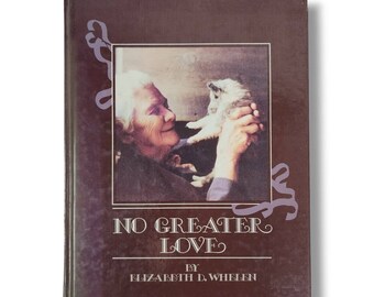 No Greater Love Hardcover Book Elizabeth Betty Whelen Pocono Collie Sheltie Dog