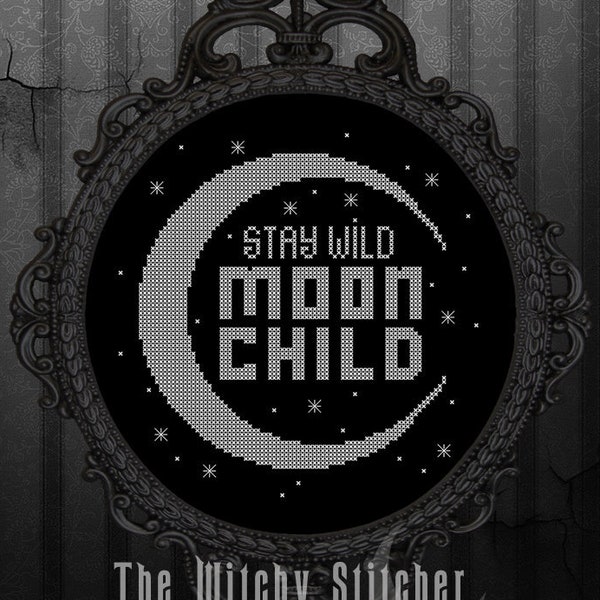 Stay Wild Moon Child - Gothic Cross Stitch Pattern - Black or White, La Luna, Lunar, Witch, Witchcraft, Modern, Lover