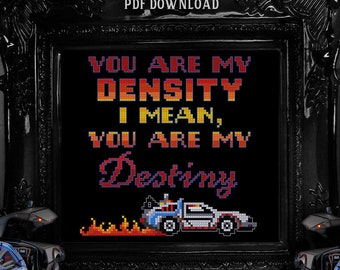 Back To The Future - You are my density, I mean you are my destiny - Cross Stitch Pattern - retro, DeLorean, Classic, Retro, Outtatime