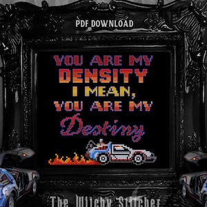 Back To The Future - You are my density, I mean you are my destiny - Cross Stitch Pattern - retro, DeLorean, Classic, Retro, Outtatime