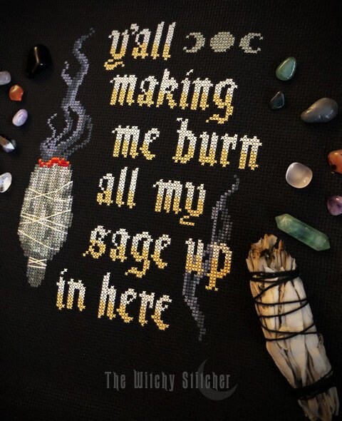 Ya'll Making Me Burn All My Sage -  Cross Stitch Pattern - Witchy…