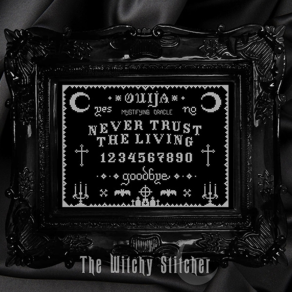 Ouija Board ~ Never Trust The Living ~ Gothic Cross Stitch Pattern ~ Witch, Horror, Macabre, Modern, Halloween
