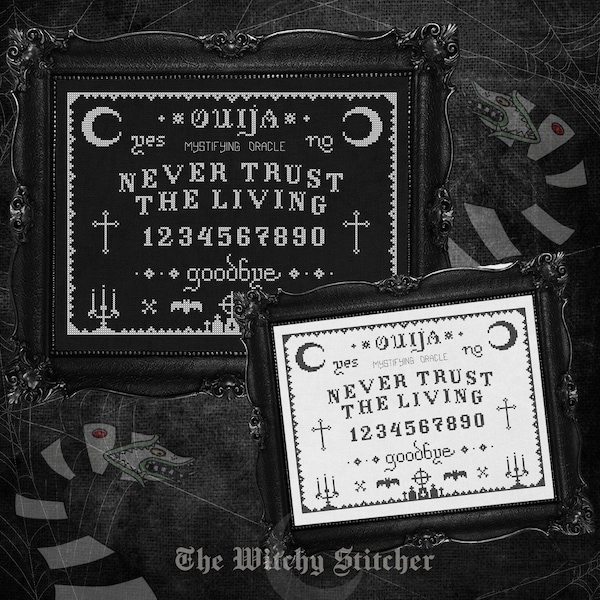 Ouija Board ~ Never Trust The Living ~ Gothic Cross Stitch Pattern ~ Witch, Horror, Macabre, Modern, Halloween