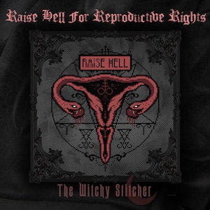 Raise Hell For Reproductive Rights - Gothic Cross Stitch Pattern - Uterus, Snakes, Witch, Pentacle, Protection, Pro Choice, Health Care