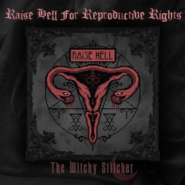 Raise Hell für reproduktive Rechte - Gothic Kreuzstichmuster - Uterus, Schlangen, Hexe, Pentagramm, Schutz, Pro Wahl, Gesundheitswesen