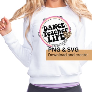 Dance Teacher PNG & SVG, Dance Teacher Gift, Sublimation, Dance Teacher Life is the Best Kind of LIfe Digital File Download