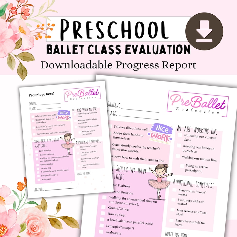 May include: A pink and white downloadable ballet class evaluation form. The form includes sections for dancer information, skills mastered, and additional concepts. The text on the form includes "Preschool Ballet Class Evaluation" and "Downloadable Progress Report."