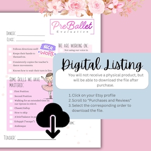 May include: A pink and white Pre Ballet Evaluation digital listing. The document includes sections for dancer and class information, skills mastered, and areas for improvement. Text includes "Digital Listing" and instructions for downloading the file.