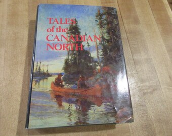 Tales of the Canadian North compiled by Frank Oppel  1984 hardcover with  dust jacket good condition (w9)