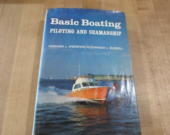 Basic Boating Piloting and Seamanship by Howard L Andrews & Alexander L Russell  1964 hardcover w dust jacket