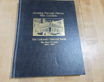 Growing Through History with Colorado National Banks 125 years 1862 1987 hardcover book in good condition  1987 (w7)