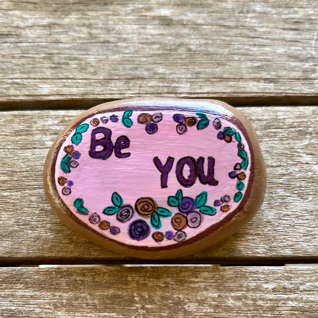 Be You Painted Stone, Be You Painted Rock, Affirmation Painted Stone ...