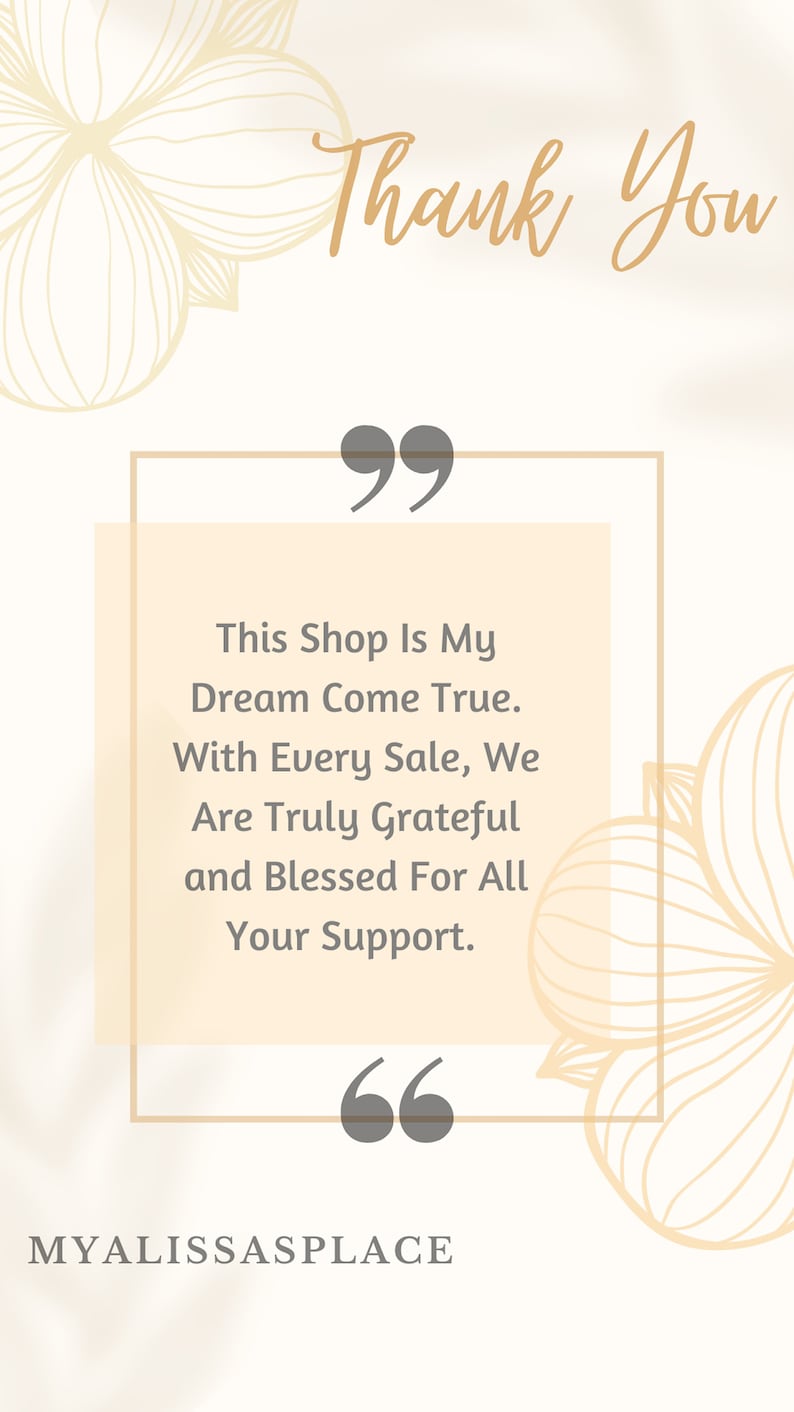 May include: A beige and white graphic with a quote that reads "This shop is my dream come true. With every sale, we are truly grateful and blessed for all your support." The quote is surrounded by a beige rectangle with a white border. The graphic also includes a floral design in the background.