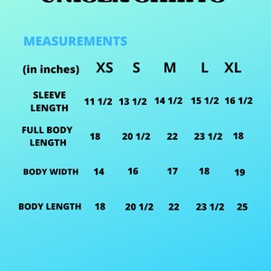 May include: A chart showing unisex shirt measurements in inches for sizes XS, S, M, L, and XL. The measurements include sleeve length, full body length, body width, and body length.