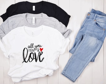 All You Need Is Love Shirt: Valentine's Day Tee