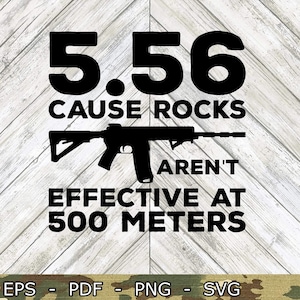5.56 500メートルでは岩石は効果がない理由 SVGファイル Cricut Silhouette Glowforge Digital ダウンロード svg png eps pdf ファイル形式 2A 秒