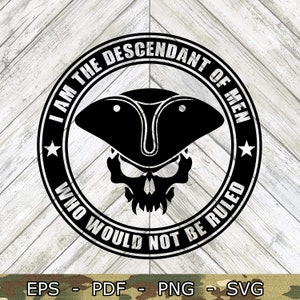 I Am The Descendent Of Men SVG File Cricut Glowforge Digital Download svg png eps pdf file formats any color Patriot Amendment Laser Cut CNC