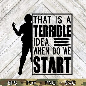 Terrible Idea When Do We Start SVG File Cricut Glowforge Digital Download svg png eps pdf file formats any color Patriot 2nd Amendment III%