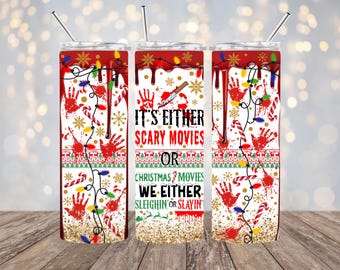 Scary Movies or Christmas Movies 20 oz Tumbler, Sleighin or Slayin