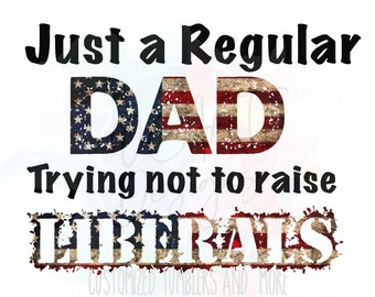 Regular Dad Trying Not To Raise Liberals PNG