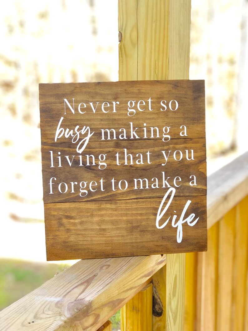 Never Get Too Busy Making A Living Quote Never get so busy making a living that you forget to make a | Etsy