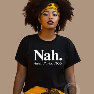 Nah Shirt | Rosa Parks Shirt | Nah Sweatshirt | Black History Shirt | Black History Month Shirt | Black History Sweatshirt