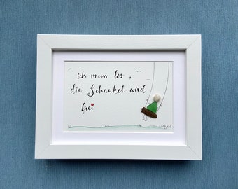 Handlettering-Seeglas-Treibholzbild "Ich muss los, die Schaukel wird frei"