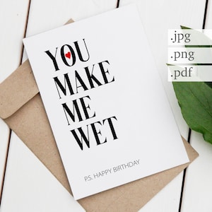 You Make Me Wet Geburtstagskarte zum Ausdrucken - einseitig und faltbar, lustige alles Gute zum Geburtstag Ehemann Freund Jubiläum Lesben Naughty Karte