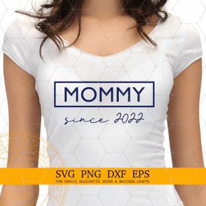 Mamma dal 2022 Svg Png Dxf Eps Cut Files per Cricut Maker e Silhouette Cameo, Mom Shirt Svg, Png stampabile, Immagine di download digitale