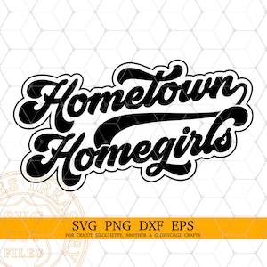 Hometown Homegirls Svg Png Dxf Eps Archivos para Cricut y Silhouette, Diseño de impresión de camisas, Country Town Girl Shirt Svg Cut Files.