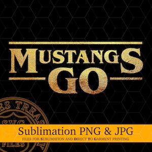Mustangs Png, Mustangs Go Sublimation Design Printable Png File, Shirt design, File di stampa, Football Sublimation, Gold Mustangs Shirt Png