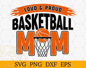 Laut und stolz Basketball MOM SVG Png Dxf Eps Dateien, Basketball SVG, druckbare Sublimationsdesign, SVG-Dateien für Cricut und Silhouette