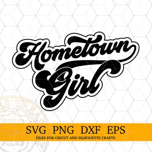 Hometown Girl Svg Country Girl Svg Small Town Girl Svg Files per Cricut Silhouette, Girl Shirt design, Png Dxf Eps
