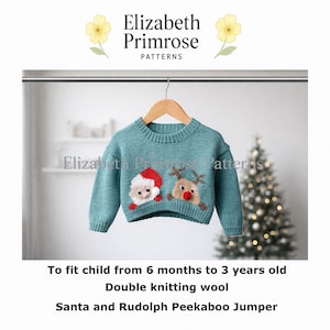 May include: A teal knitted jumper featuring a Santa and Rudolph design on the front. The text Elizabeth Primrose Patterns appears above the garment. The jumper is labelled to fit children from 6 months to 3 years old using double knitting wool.