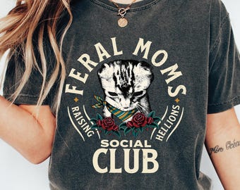 Feral Moms Club T-Shirt, Funny Cat Meme, Feral Wife Gift, Unhinged Shirt, Mother's Day Gift, Mom Life, Busy Mom, Funny Mom Shirt