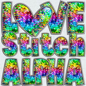 May include: A colorful, glittery, sequined embroidery design that reads "Love Stitch Alpha". The letters are outlined in gray and the sequins are iridescent.