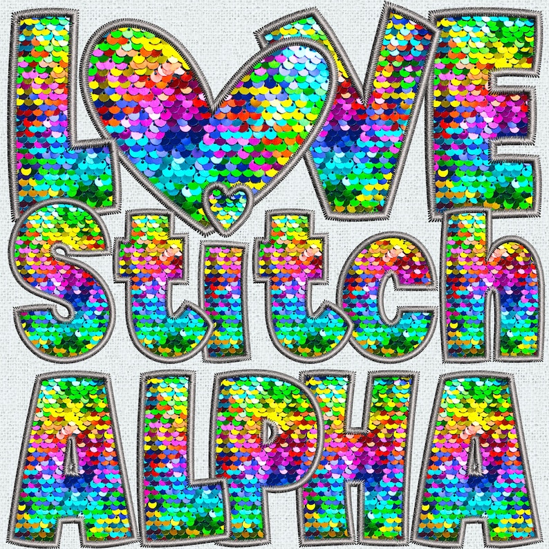 May include: A colorful, glittery, sequined embroidery design that reads "Love Stitch Alpha". The letters are outlined in gray and the sequins are iridescent.