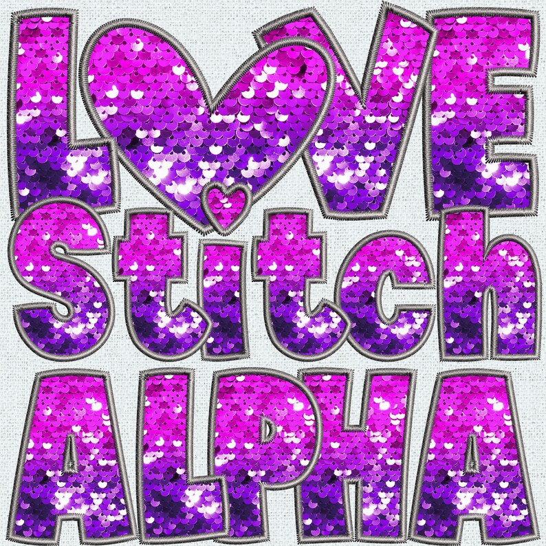 May include: Love Stitch Alpha, a colorful design with the words "Love Stitch Alpha" in pink and purple sequins. The letters are outlined in gray and have a gradient effect.