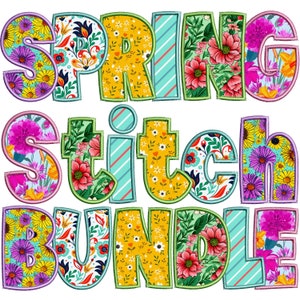 May include: Colorful floral patterned letters spelling "Spring Stitch Bundle" with a green, yellow, and blue color scheme.