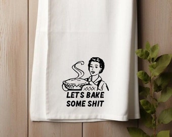Retro Housewife Adult Humor Tea Towel Lets Bake Some Shit Funny Dish Cloth Mothers Day Gift Idea For Mom Fun Kitchen Towel Vintage Inspired