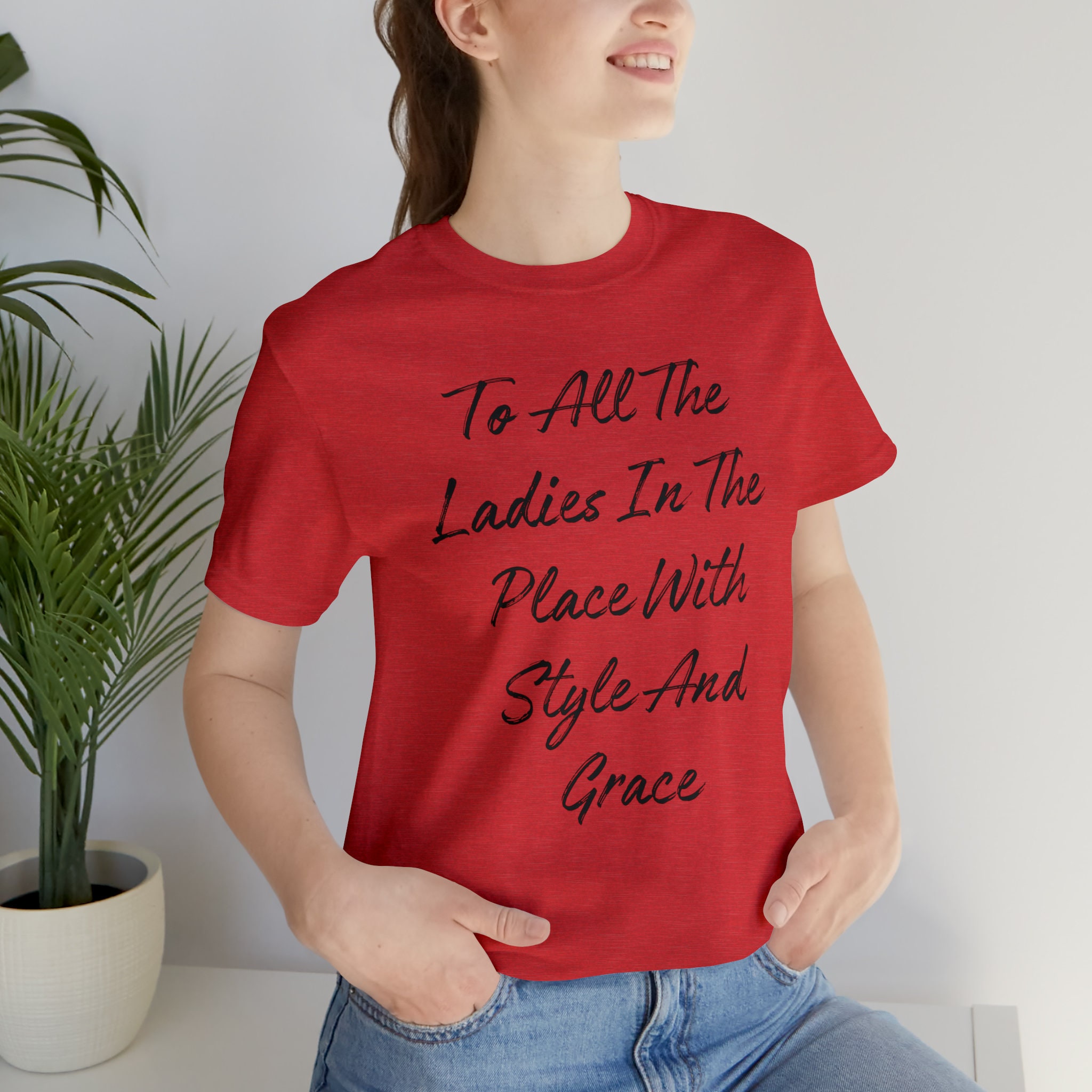 To all the ladies in the place with style & grace - Biggie Smalls