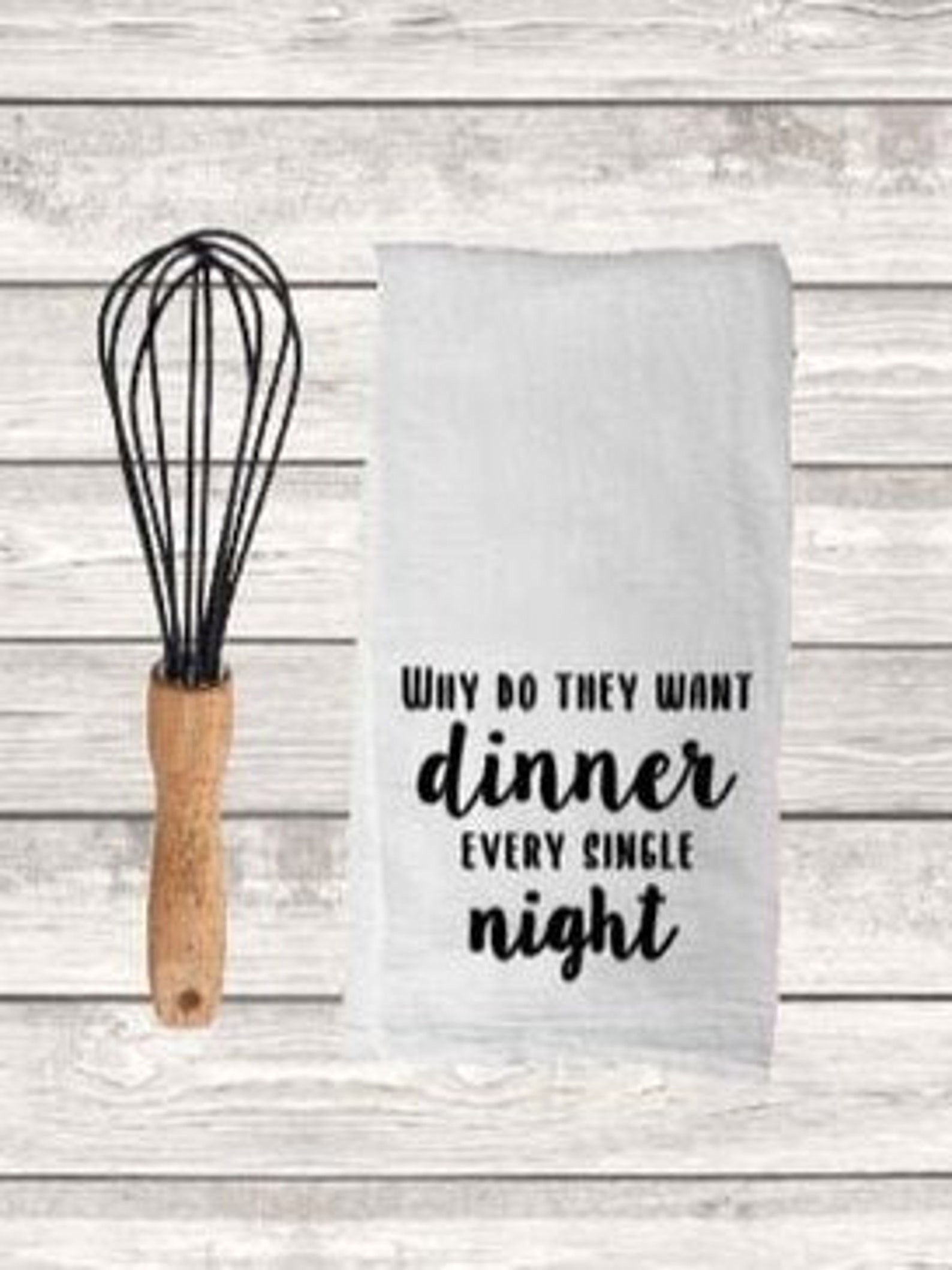 Why Do They Want Dinner Every Single Night Flour Sack/tea Etsy